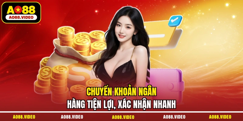 Chuyển khoản ngân hàng tiện lợi, xác nhận nhanh
