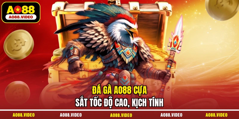 Đá gà AO88 cựa sắt tốc độ cao, kịch tính