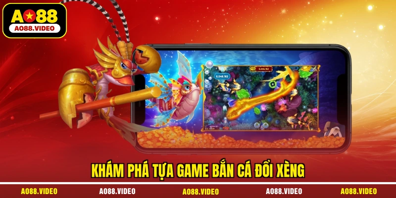 Khám phá tựa game bắn cá đổi xèng
