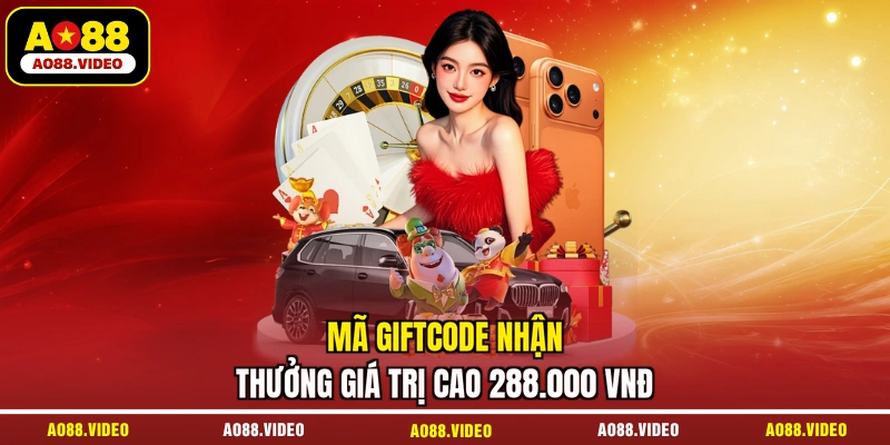 Mã giftcode nhận thưởng giá trị cao 288.000 VNĐ