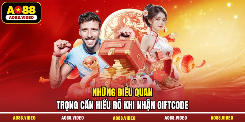 Những điều quan trọng cần hiểu rõ khi nhận giftcode