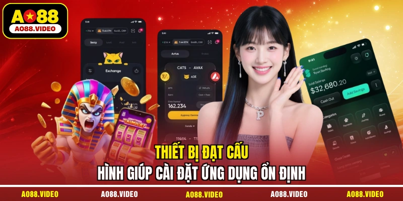Thiết bị đạt cấu hình giúp cài đặt ứng dụng ổn định