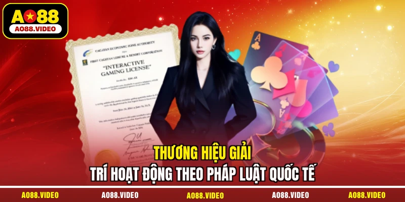 Thương hiệu giải trí hoạt động theo pháp luật quốc tế