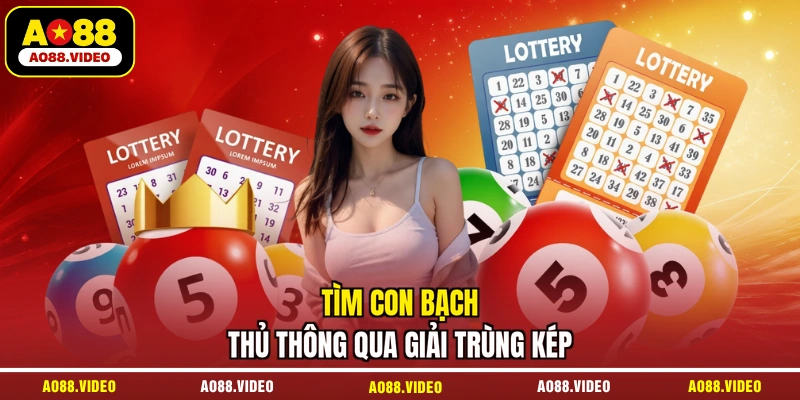 Tìm con bạch thủ thông qua giải trùng kép